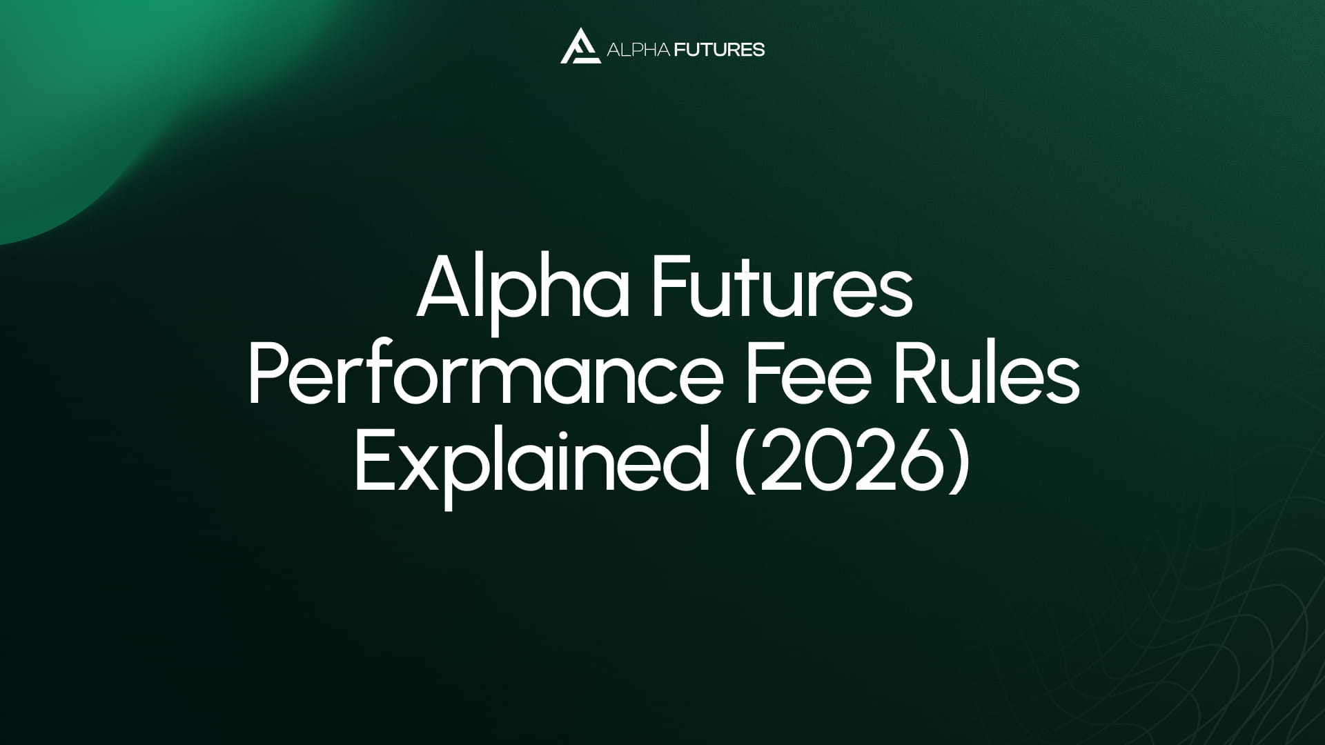 Alpha Futures Performance Fee Rules Explained (2026)