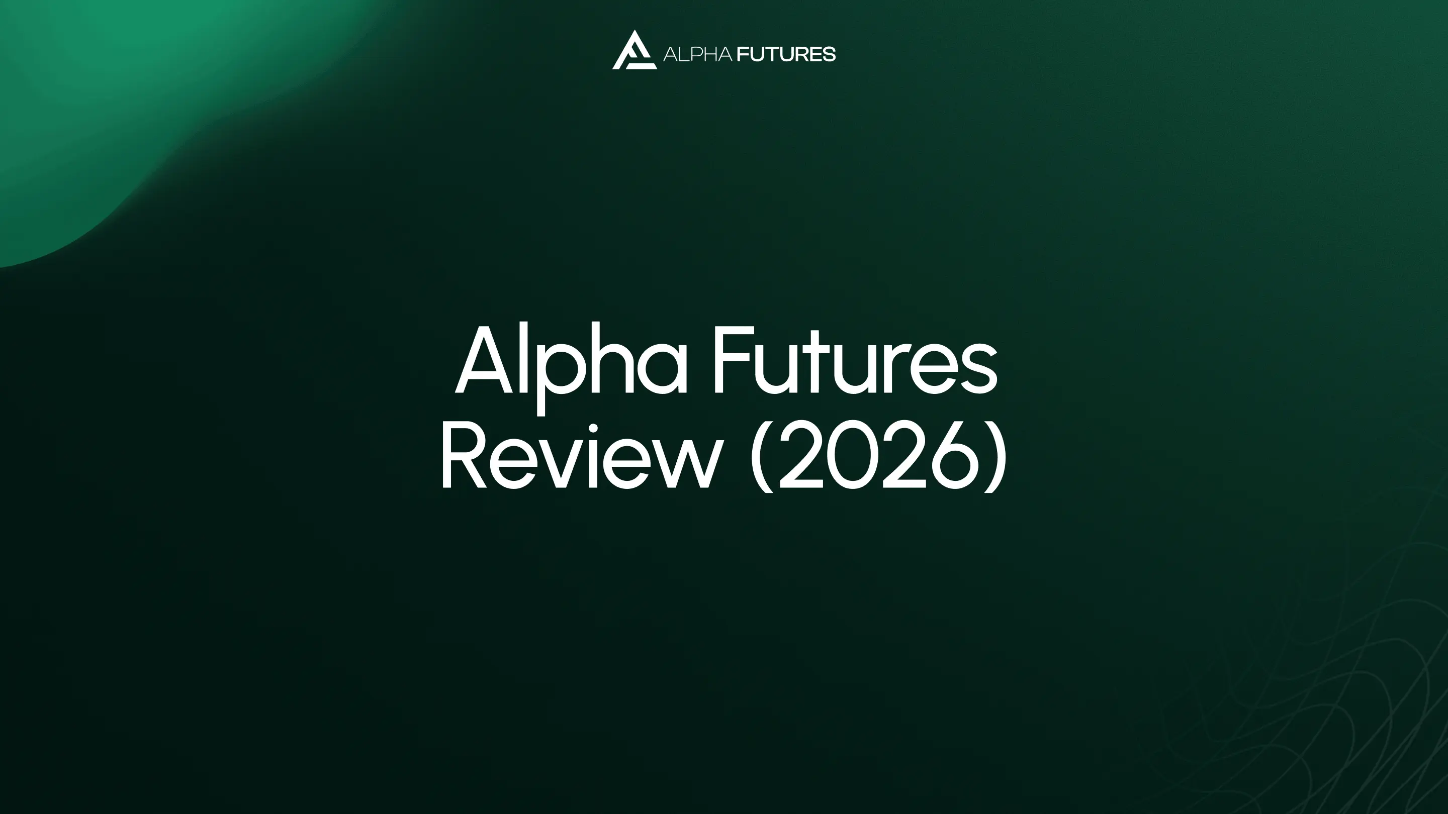 Alpha Futures Review (2026) - Honest Trader Verdict