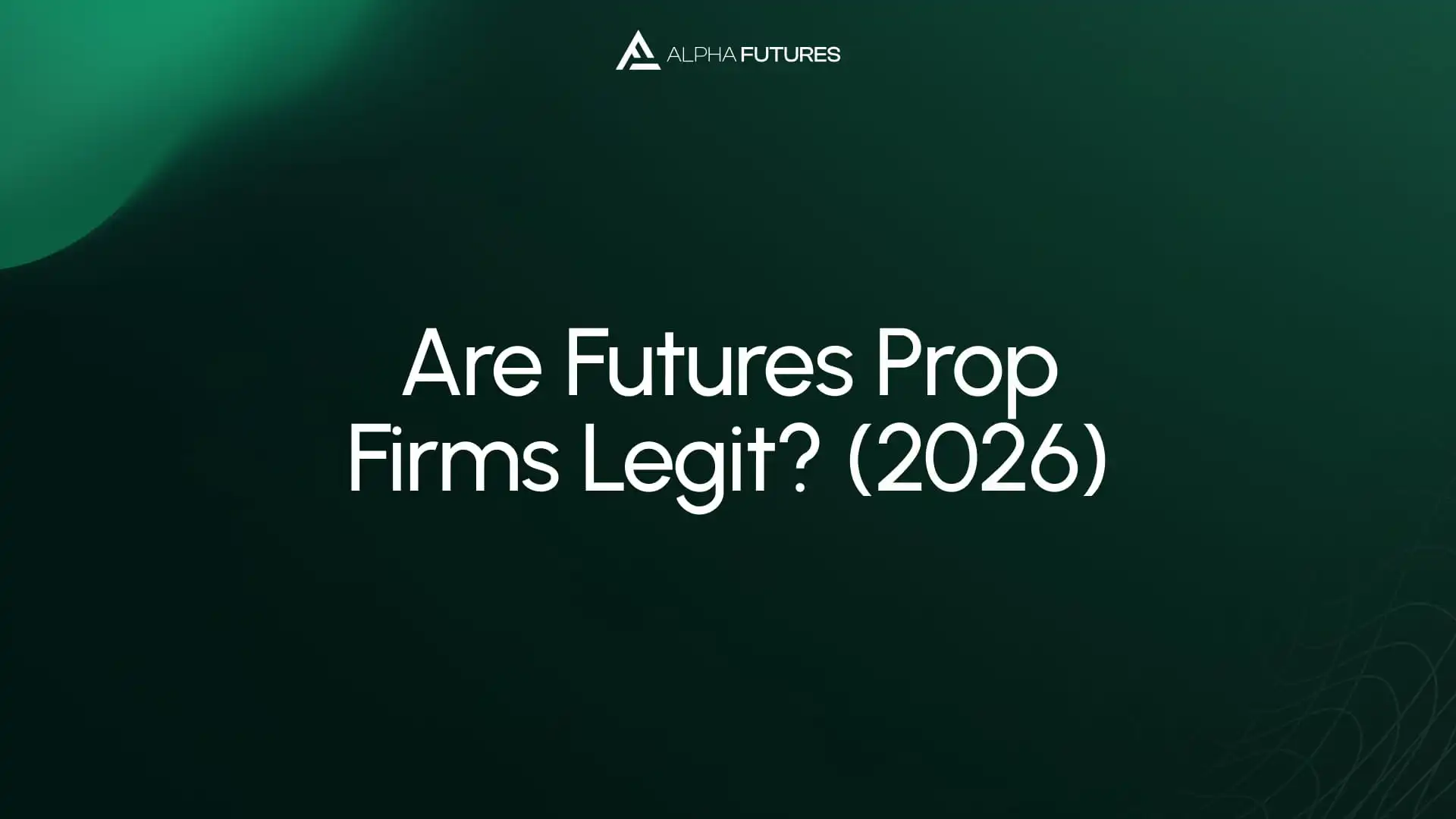 Are Futures Prop Firms Legit? (2026)