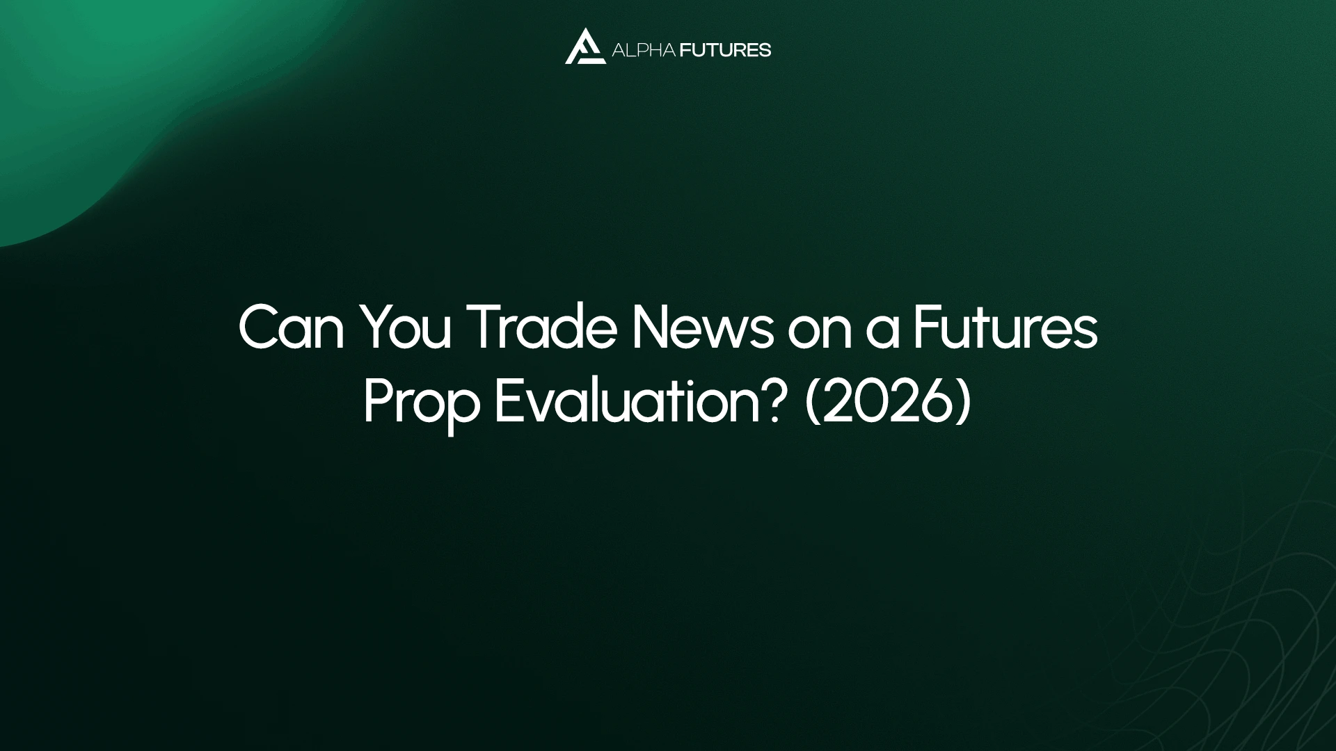 Can You Trade News on a Futures Prop Evaluation? (2026)