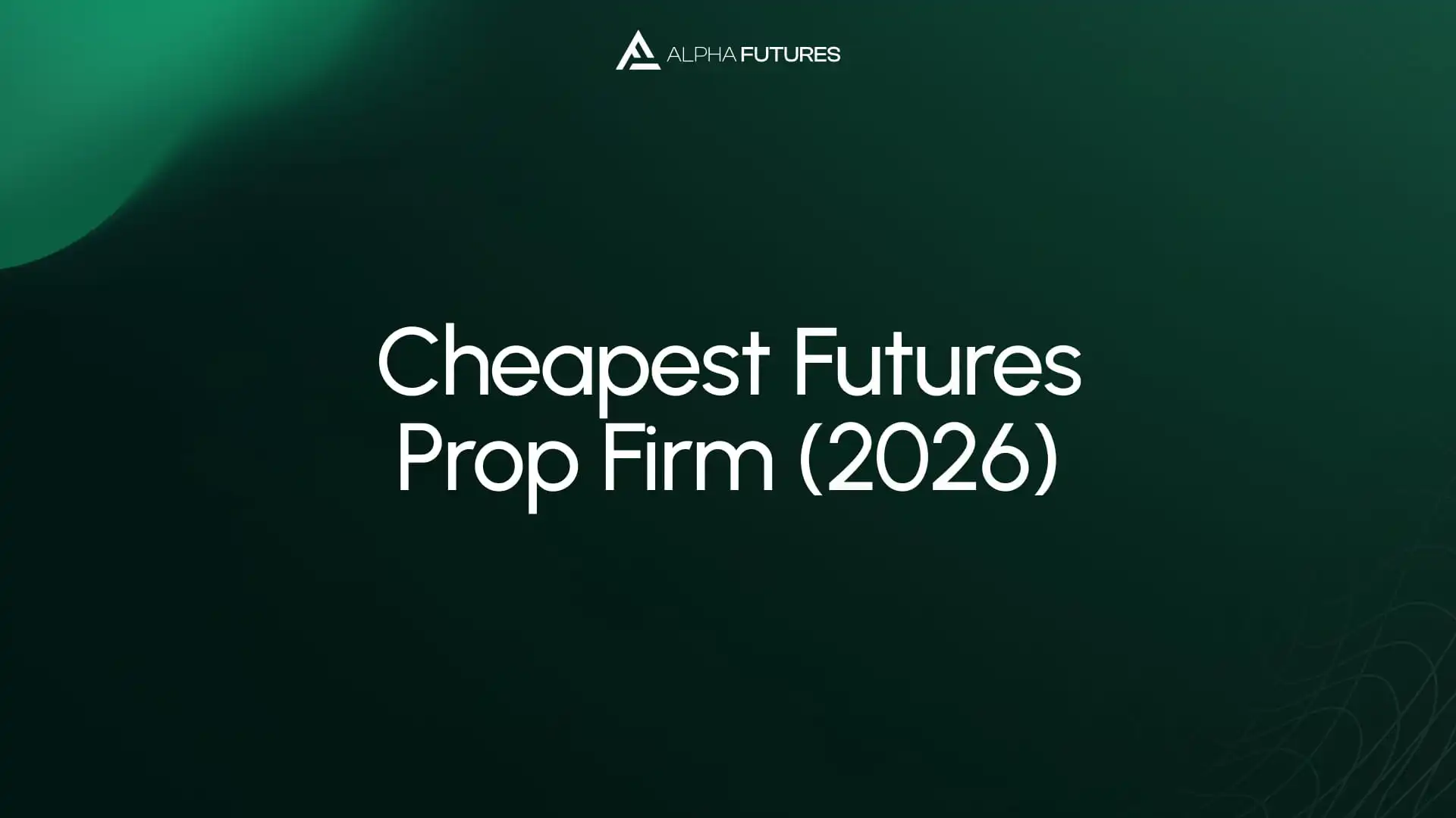 Cheapest Futures Prop Firm (2026)