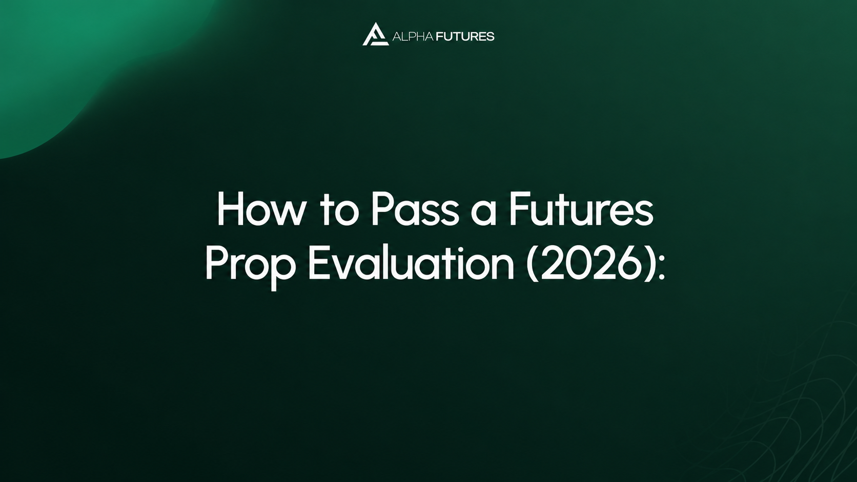 How to Pass a Futures Prop Evaluation (2026)