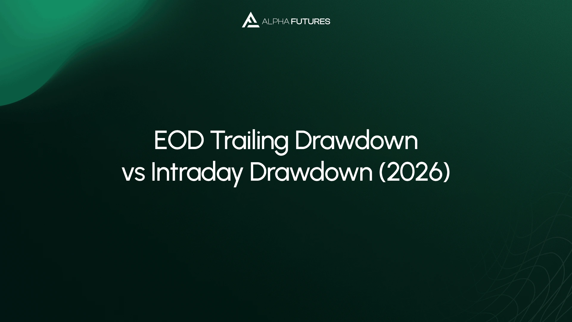 EOD Trailing Drawdown vs Intraday Drawdown (2026)