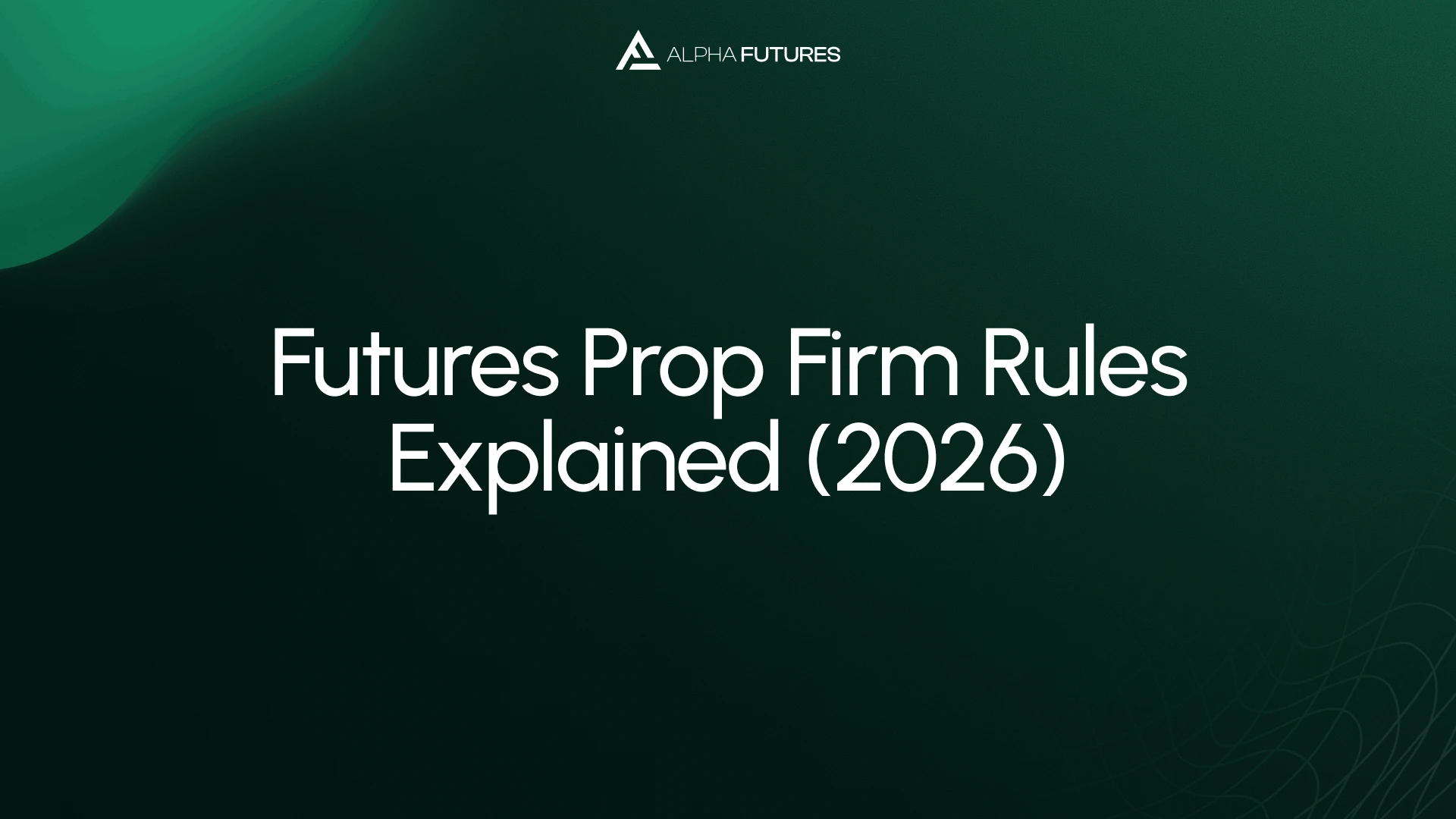 Futures Prop Firm Rules Explained (2026)