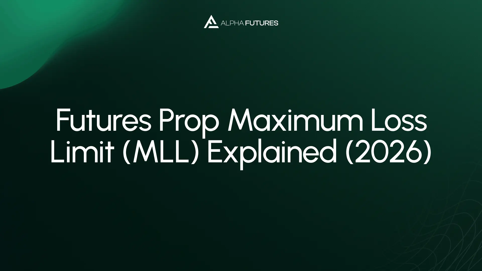 Futures Prop Maximum Loss Limit (MLL) Explained (2026)