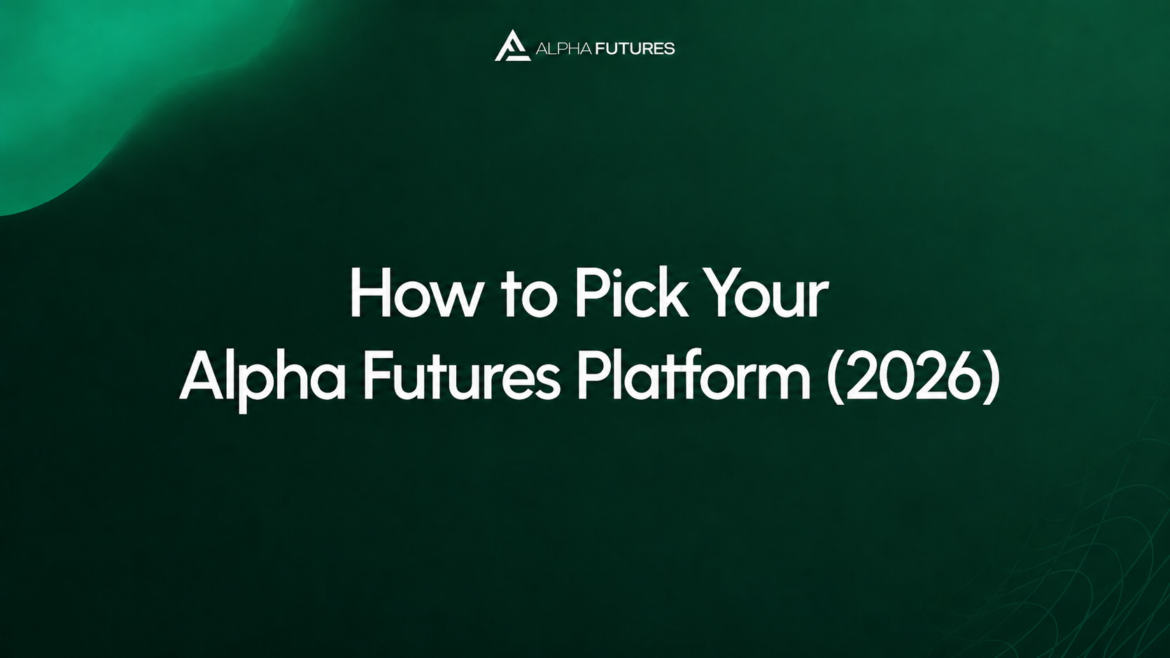 How to Pick Your Alpha Futures Platform (2026)