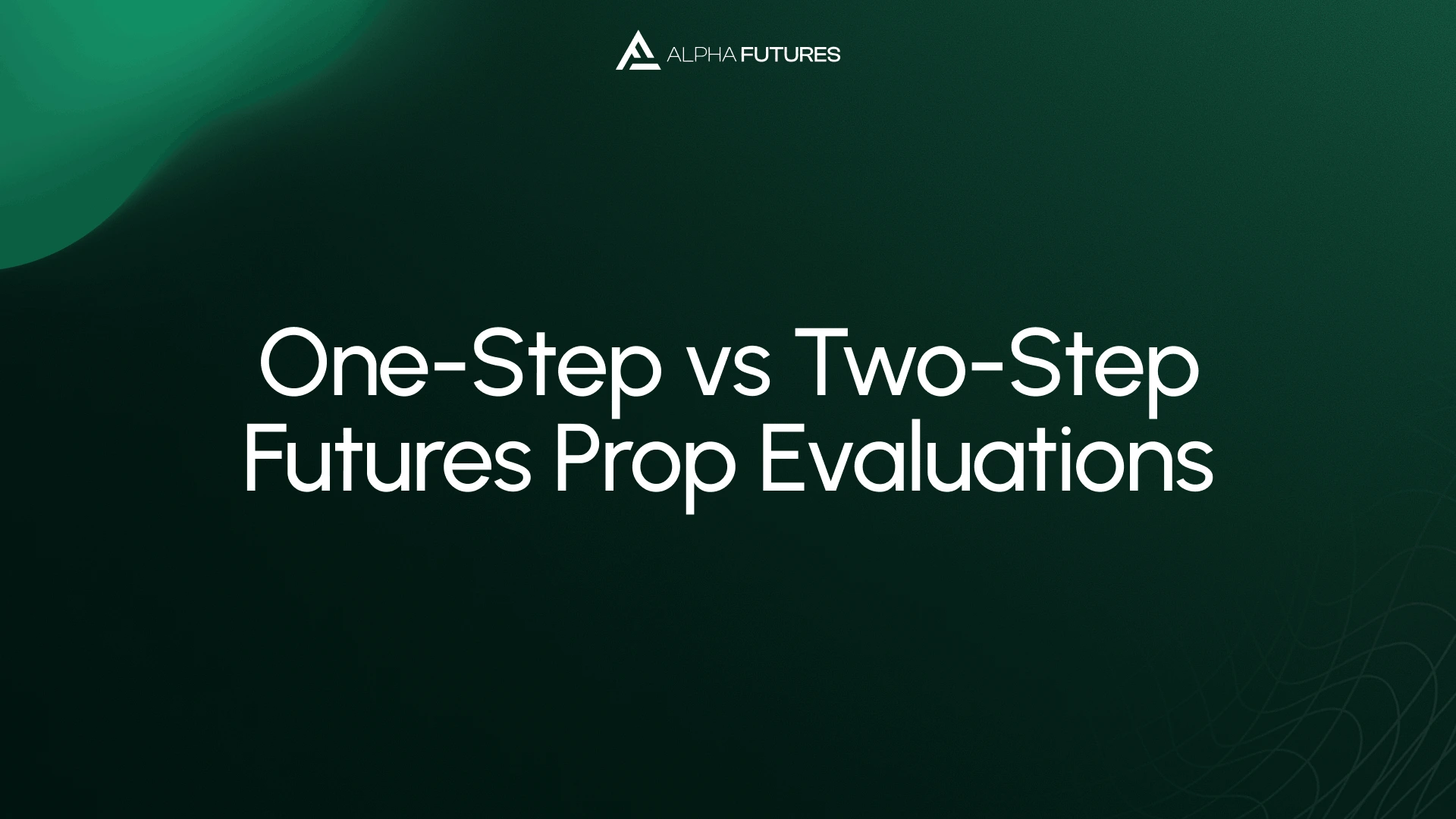One-Step vs Two-Step Futures Prop Evaluations (2026)