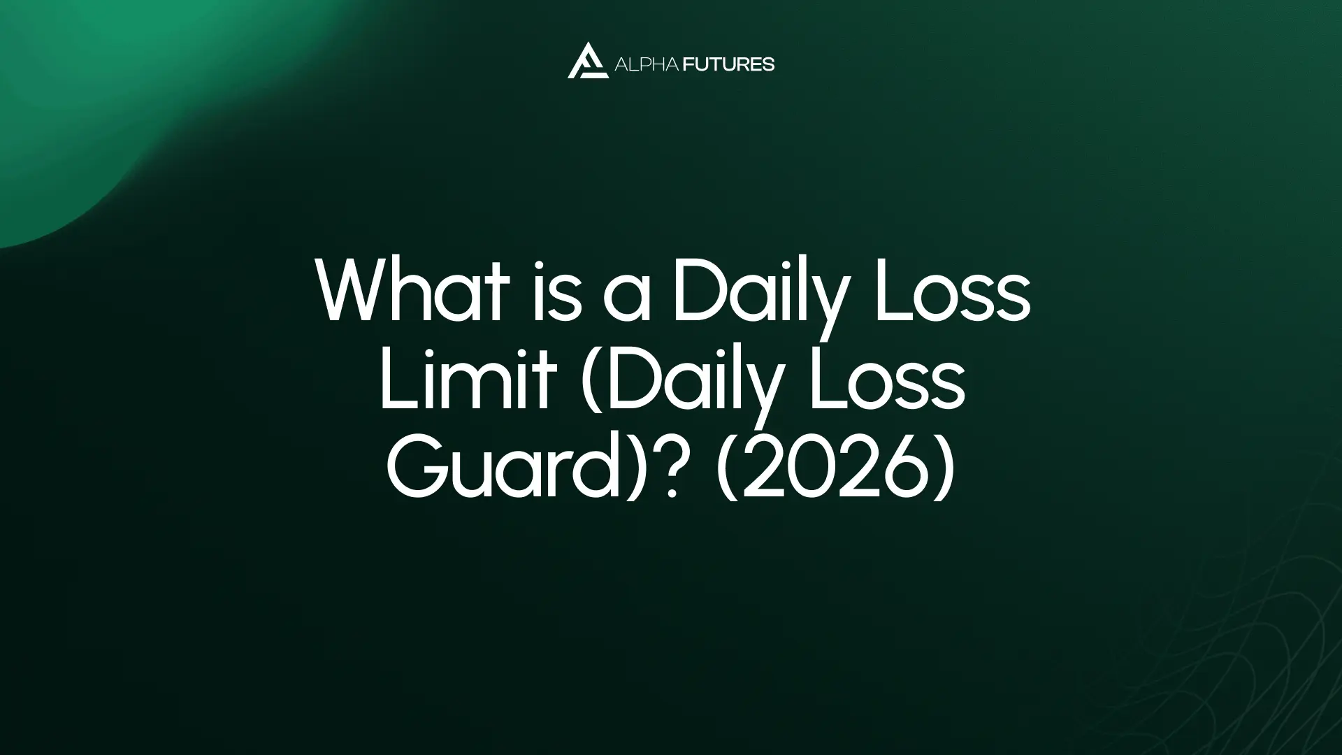 What is a Daily Loss Limit (Daily Loss Guard)? (2026)