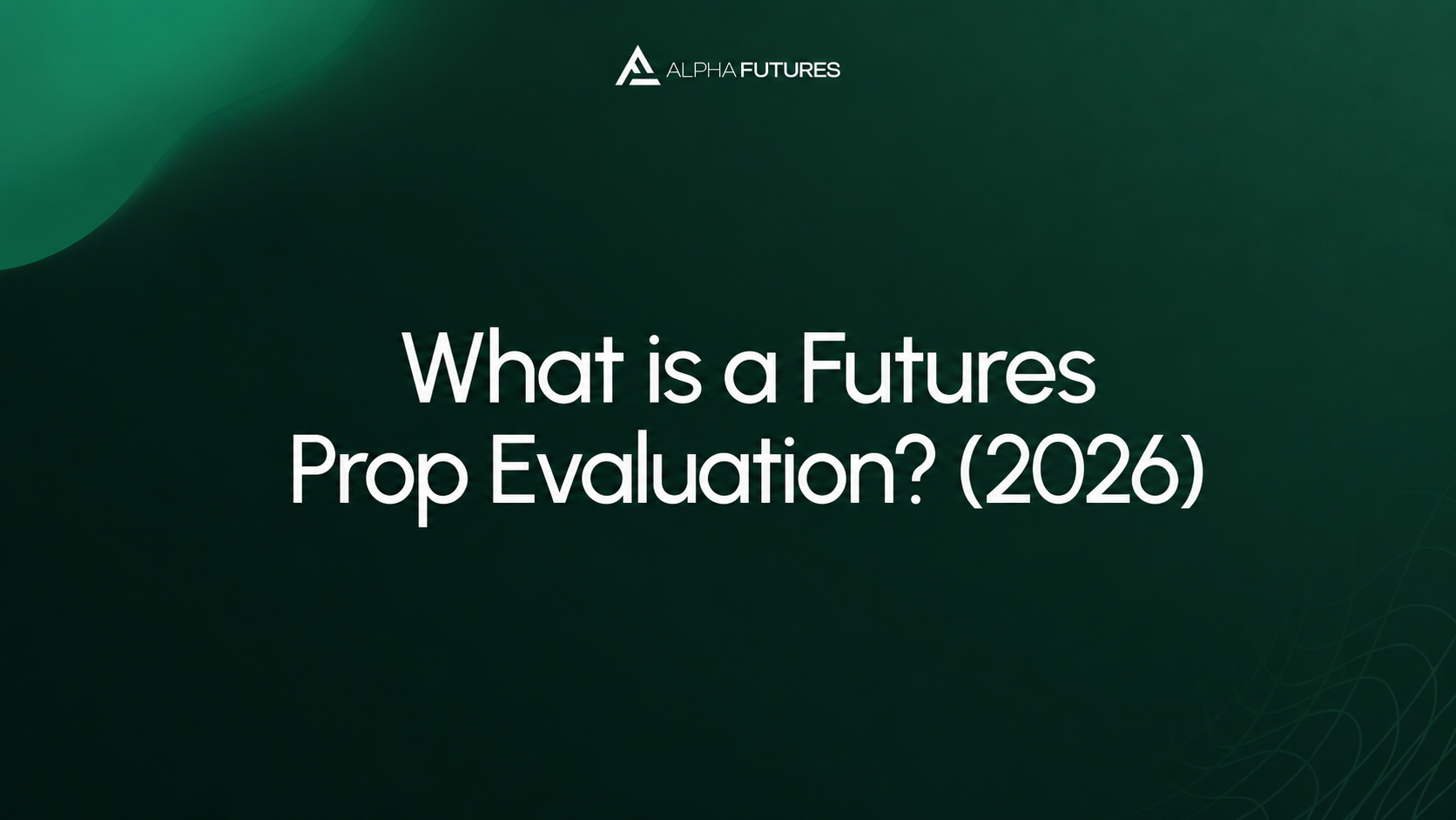 What is a Futures Prop Evaluation? (2026)