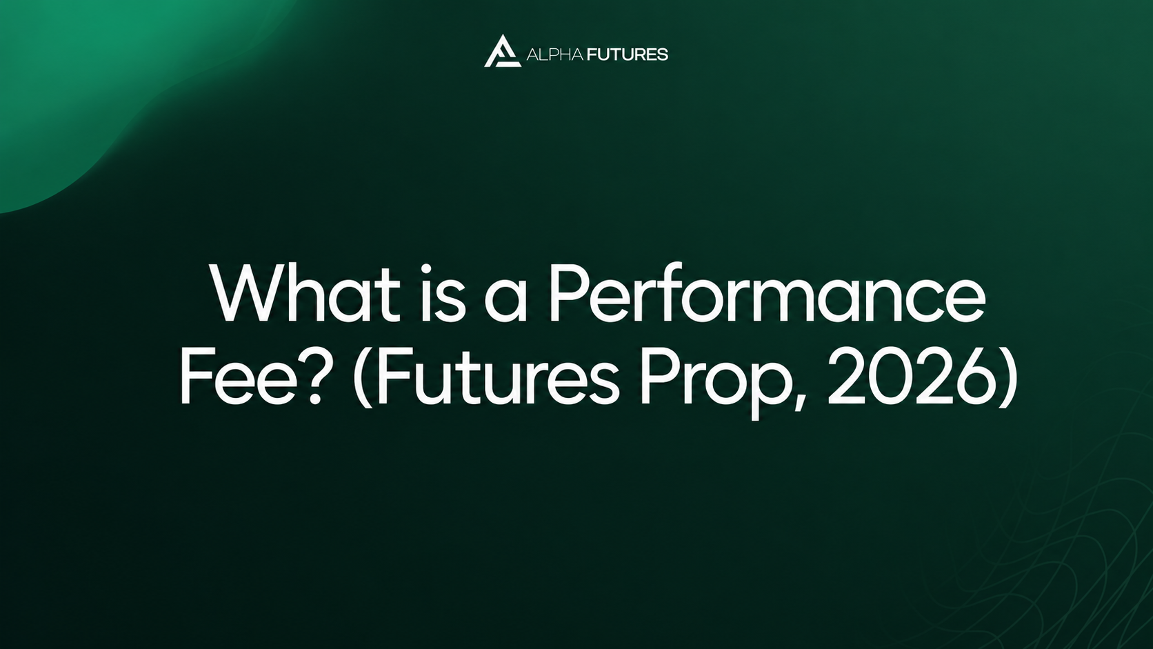 What is a Performance Fee? (Futures Prop, 2026)