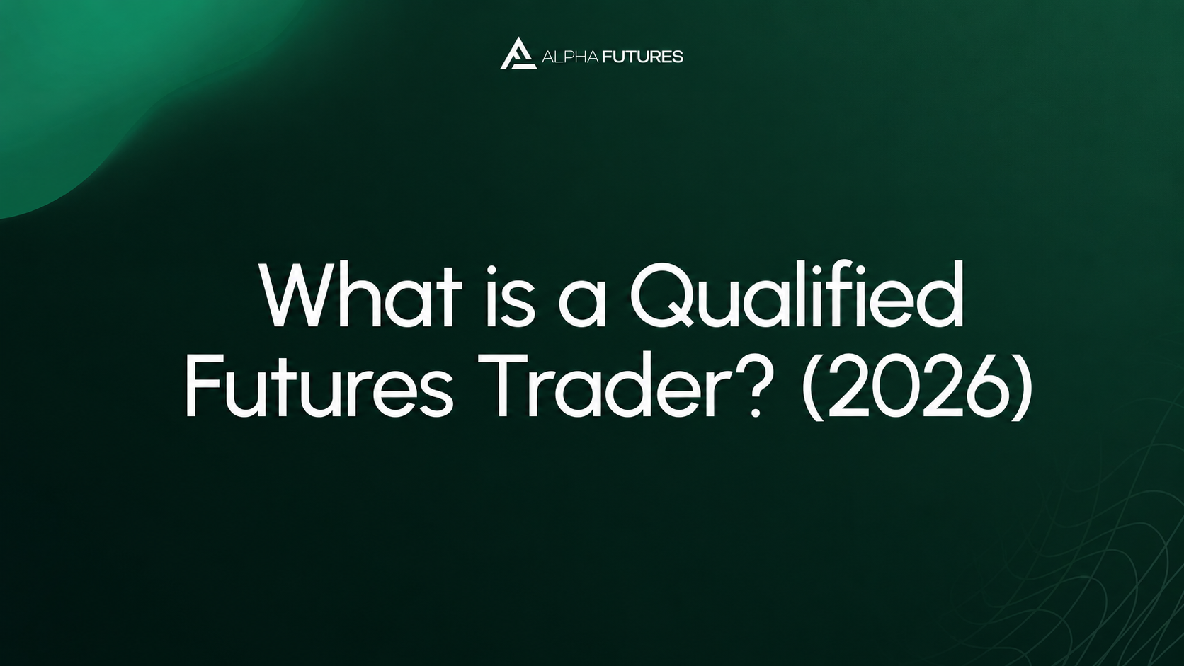 What is a Qualified Futures Trader? (2026)