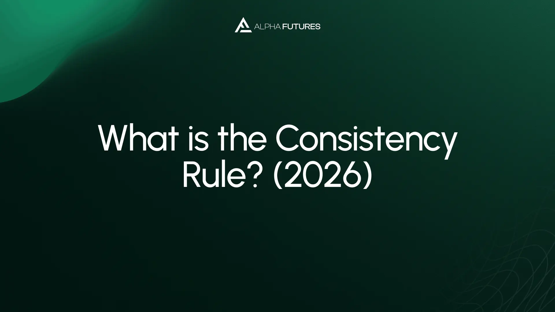 What is the Consistency Rule? (2026)
